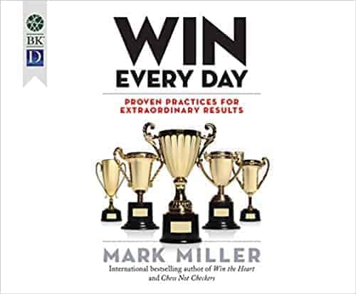 Win Every Day Proven Practices for Extraordinary Results