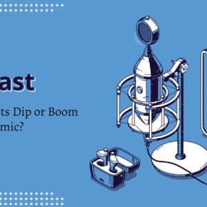 Will Podcasts Dip or Boom Post-Pandemic?